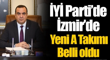 İYİ Parti’de İzmir’de Yeni A Takımı Belli oldu