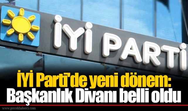 İYİ Parti'de yeni dönem: Başkanlık Divanı belli oldu
