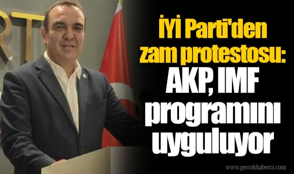 İYİ Parti'den zam protestosu: AKP, IMF programını uyguluyor