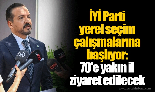 İYİ Parti yerel seçim çalışmalarına başlıyor: 70'e yakın il ziyaret edilecek