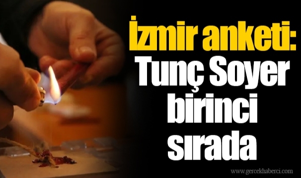 İzmir anketi: Tunç Soyer birinci sırada