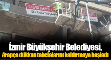 İzmir Büyükşehir Belediyesi, Arapça dükkan tabelalarını kaldırmaya başladı