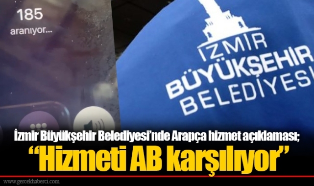 İzmir Büyükşehir Belediyesi’nde Arapça hizmet açıklaması;  “Hizmeti AB karşılıyor”