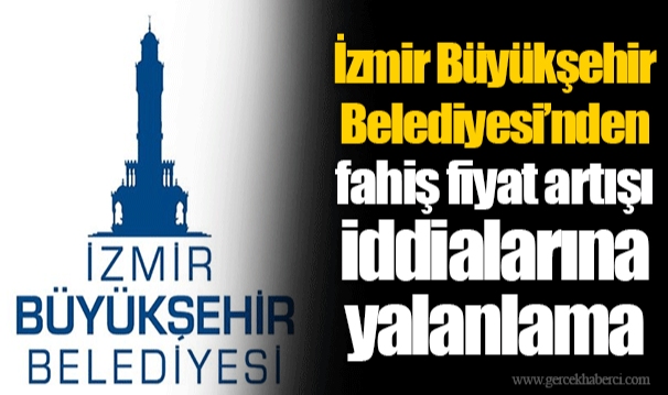 İzmir Büyükşehir Belediyesi’nden fahiş fiyat artışı iddialarına yalanlama