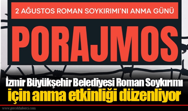 İzmir Büyükşehir Belediyesi Roman Soykırımı için anma etkinliği düzenliyor