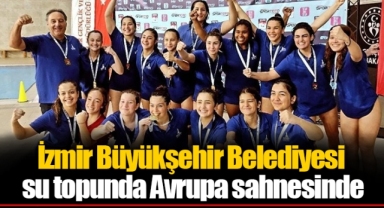 İzmir Büyükşehir Belediyesi su topunda Avrupa sahnesinde