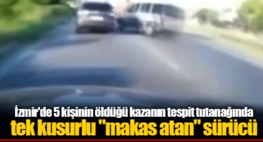 İzmir'de 5 kişinin öldüğü kazanın tespit tutanağında tek kusurlu