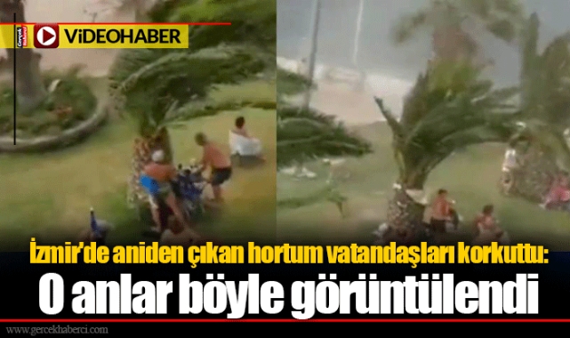 İzmir'de aniden çıkan hortum vatandaşları korkuttu: O anlar böyle görüntülendi