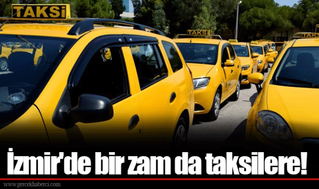 İzmir'de bir zam da taksilere!