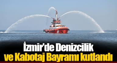 İzmir'de Denizcilik ve Kabotaj Bayramı kutlandı