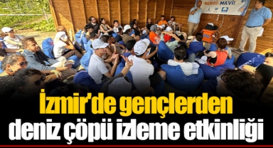 İzmir'de gençlerden deniz çöpü izleme etkinliği
