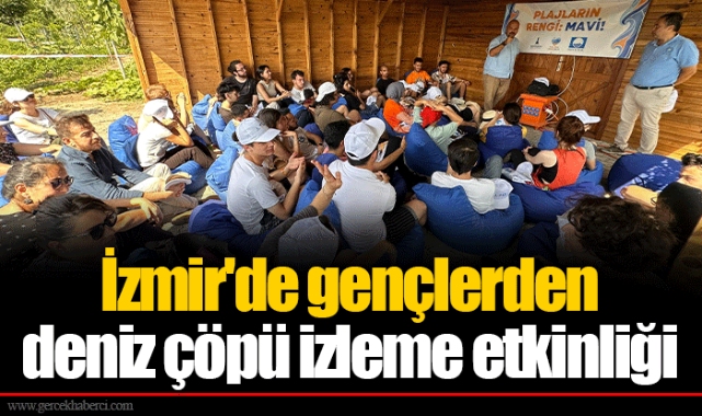İzmir'de gençlerden deniz çöpü izleme etkinliği