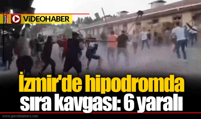 İzmir'de hipodromda sıra kavgası: 6 yaralı