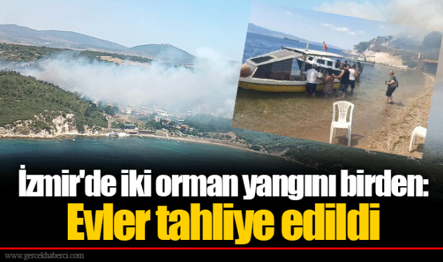 İzmir'de iki orman yangını birden: Evler tahliye edildi