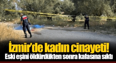 İzmir’de kadın cinayeti! Eski eşini öldürdükten sonra kafasına sıktı