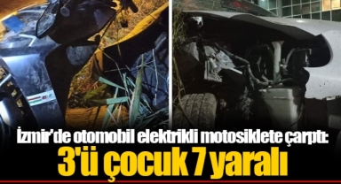 İzmir'de otomobil elektrikli motosiklete çarptı: 3'ü çocuk 7 yaralı