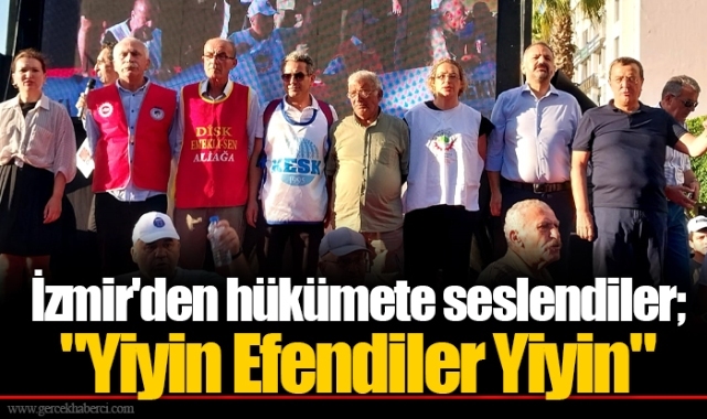 İzmir'den hükümete seslendiler; "Yiyin Efendiler Yiyin"