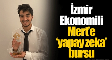 İzmir Ekonomili Mert’e ‘yapay zeka’ bursu