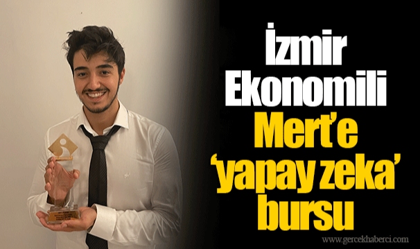 İzmir Ekonomili Mert’e ‘yapay zeka’ bursu