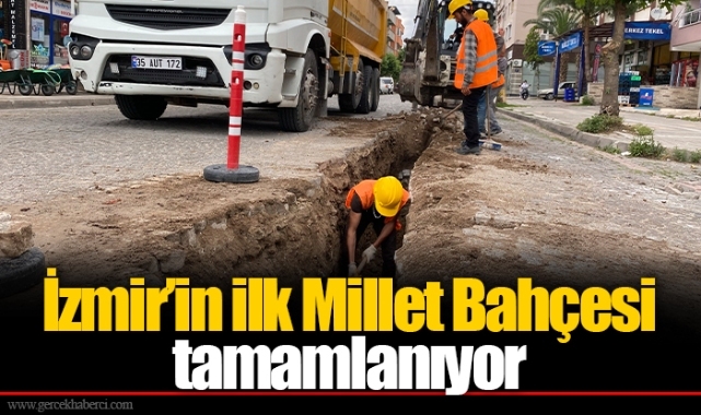 İzmir’in ilk Millet Bahçesi tamamlanıyor