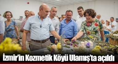 İzmir’in Kozmetik Köyü Ulamış’ta açıldı