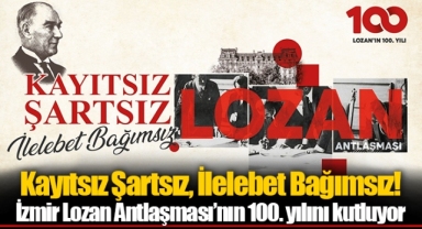 İzmir Lozan Antlaşması’nın 100. yılını kutluyor