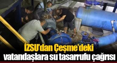 İZSU’dan Çeşme’deki vatandaşlara su tasarrufu çağrısı