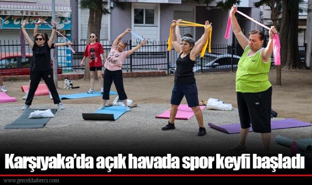 Karşıyaka’da açık havada spor keyfi başladı
