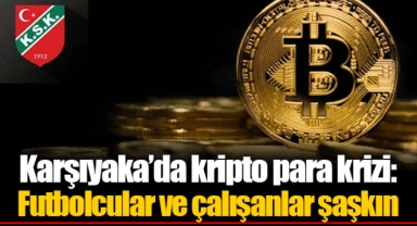 Karşıyaka’da kripto para krizi: Futbolcular ve çalışanlar şaşkın