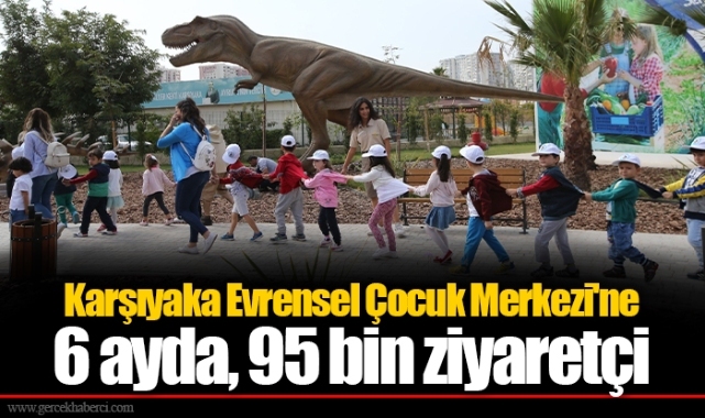 Karşıyaka Evrensel Çocuk Merkezi'ne 6 ayda, 95 bin ziyaretçi