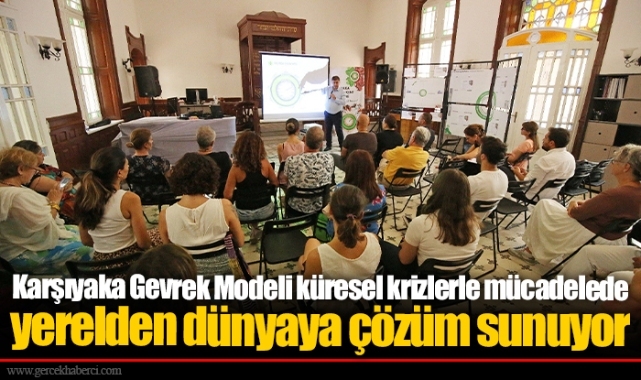 Karşıyaka Gevrek Modeli küresel krizlerle mücadelede yerelden dünyaya çözüm sunuyor