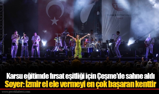Karsu eğitimde fırsat eşitliği için Çeşme'de sahne aldı