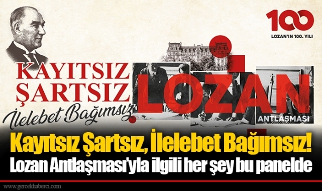 Kayıtsız Şartsız, İlelebet Bağımsız! Lozan Antlaşması’yla ilgili her şey bu panelde