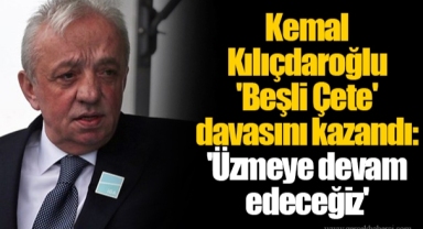 Kemal Kılıçdaroğlu 'Beşli Çete' davasını kazandı: 'Üzmeye devam edeceğiz'
