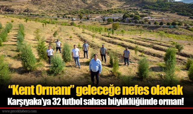“Kent Ormanı” geleceğe nefes olacak
