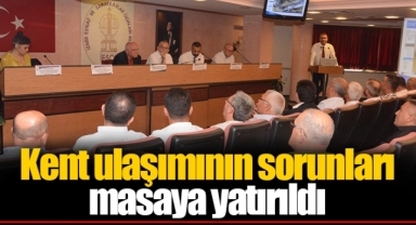 Kent ulaşımının sorunları masaya yatırıldı