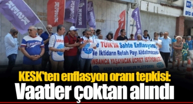 KESK'ten enflasyon oranı tepkisi: Vaatler çoktan alındı