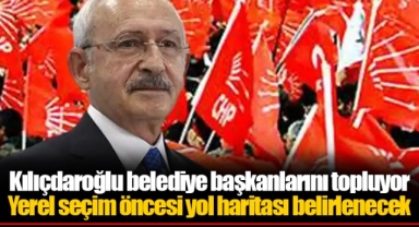Kılıçdaroğlu belediye başkanlarını topluyor