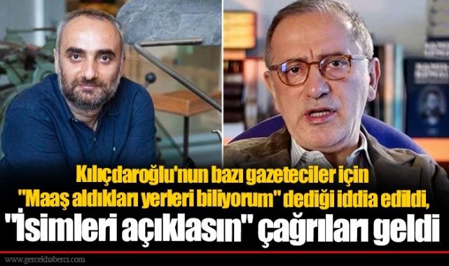Kılıçdaroğlu'nun bazı gazeteciler için "Maaş aldıkları yerleri biliyorum" dediği iddia edildi, "İsimleri açıklasın" çağrıları geldi