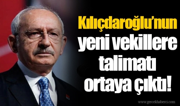 Kılıçdaroğlu’nun yeni vekillere talimatı ortaya çıktı!