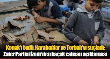 Konak'ı övdü, Karabağlar ve Torbalı'yı suçladı: Zafer Partisi İzmir'den kaçak çalışan açıklaması