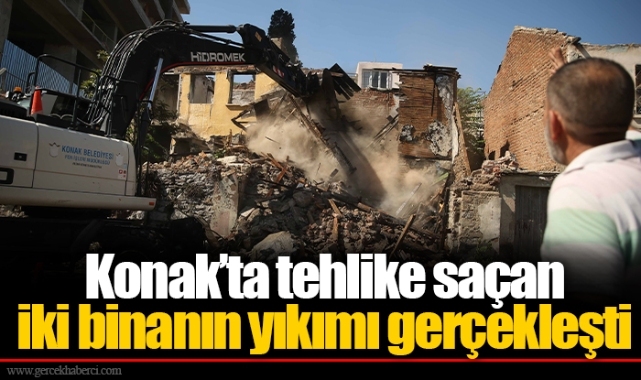 Konak’ta tehlike saçan iki binanın yıkımı gerçekleşti