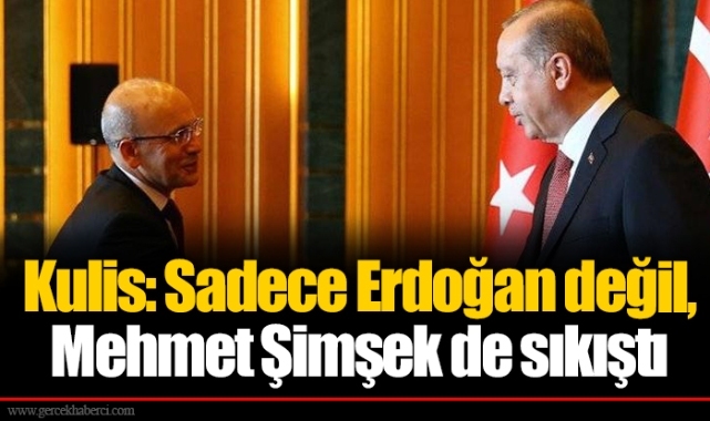 Kulis: Sadece Erdoğan değil, Mehmet Şimşek de sıkıştı