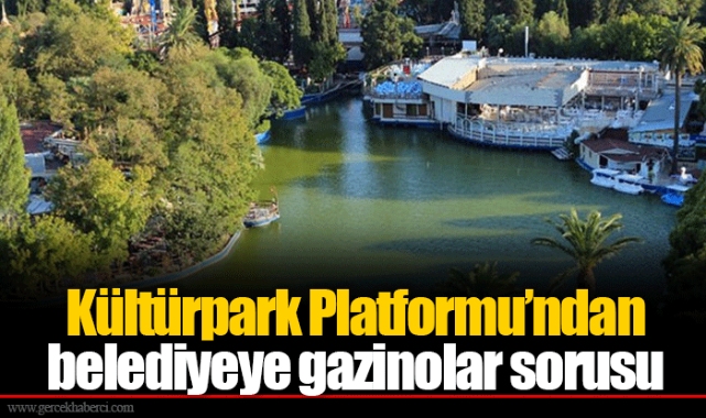 Kültürpark Platformu’ndan belediyeye gazinolar sorusu