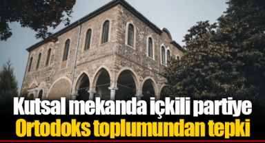 Kutsal mekanda içkili partiye Ortodoks toplumundan tepki