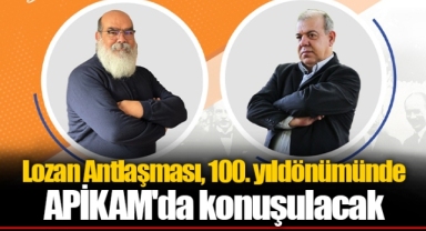 Lozan Antlaşması, 100. yıldönümünde APİKAM'da konuşulacak