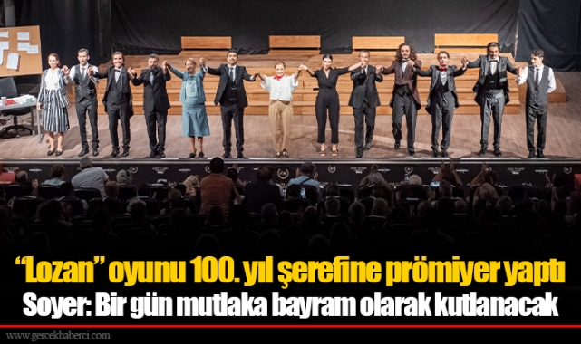 “Lozan” oyunu 100. yıl şerefine prömiyer yaptı