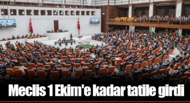 Meclis 1 Ekim'e kadar tatile girdi