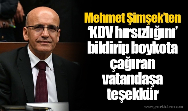 Mehmet Şimşek’ten ‘KDV hırsızlığını’ bildirip boykota çağıran vatandaşa teşekkür