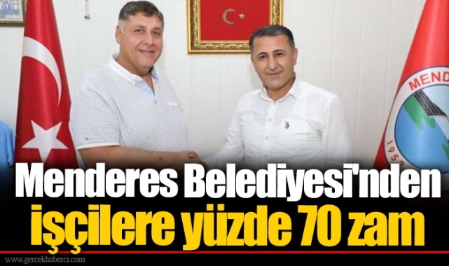 Menderes Belediyesi'nden işçilere yüzde 70 zam